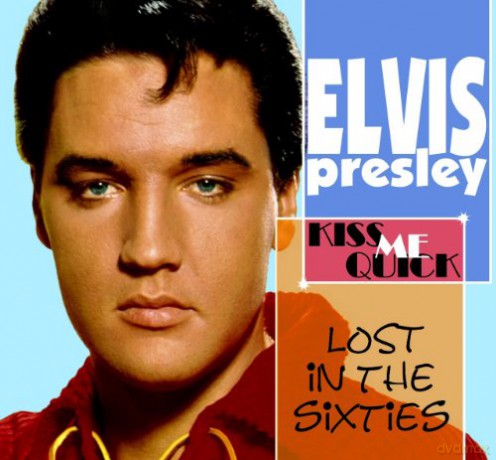Elvis Presley: Kiss Me Quick - Lost In The 60'S [CD]