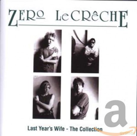 Zero Le Creche: Last Year's Wife - The Collection [CD]