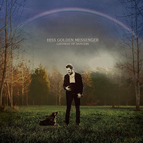 Hiss Golden Messenger: Lateness Of Dancers [Winyl]
