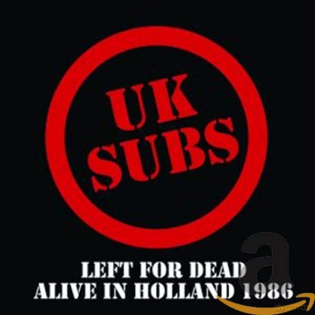 U.K. Subs: Left For Dead Alive In Holland 1986 [CD]