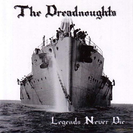 The Dreadnoughts: Legends Never Die [CD]