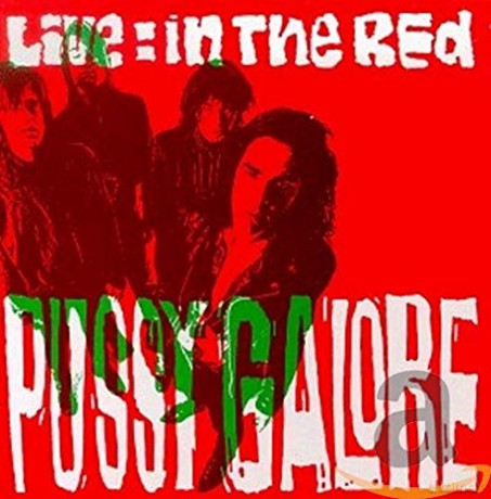 Pussy Galore: Live - In The Red [CD]