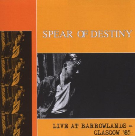 Spear Of Destiny: Live At Barrowlands - Glasgow' 85 [CD]