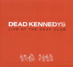 Dead Kennedys: Live At The Deaf Club [CD]
