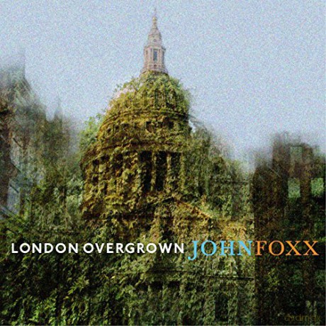 John Foxx: London Overgrown [CD]