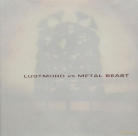 Lustmord Vs Metal Beast: Lustmord Vs Metal Beast [CD]