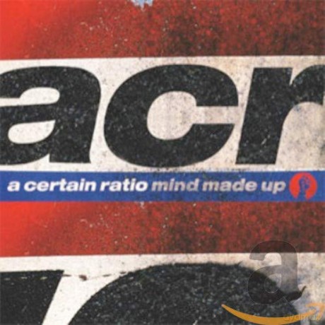 A Certain Ratio: Mind Made Up [CD]