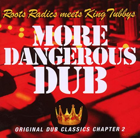 Roots Radics Meets King Tubby's: More Dangerous Dub - Original Dub Calssics Chapter 2 [CD]