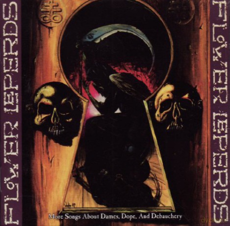 Flower Leperds: More Songs About Dames, Dope And Debauchery [CD]