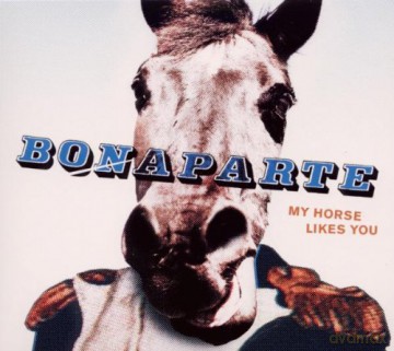 Bonaparte: My Horse Likes You [CD]