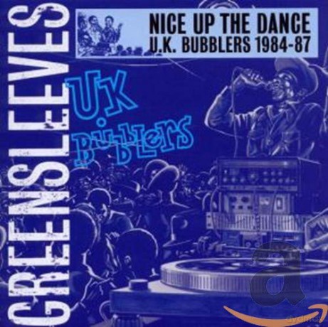 Nice Up The Dance - U.K. Bubblers 1984-87 [2CD]