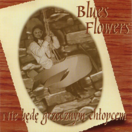 Blues Flowers: Nie Będę Grzecznym Chłopcem [CD]