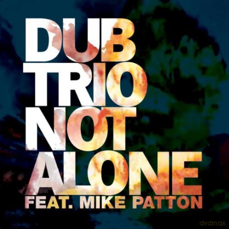 Dub Trio Feat. Mike Patton: Not Alone [Winyl]