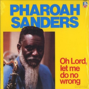 Pharoah Sanders: Oh Lord Let Me Do No Wrong [Winyl]