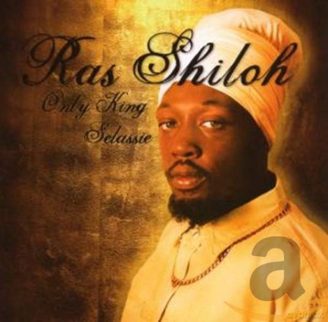Ras Shiloh: Only King Selassie [CD]