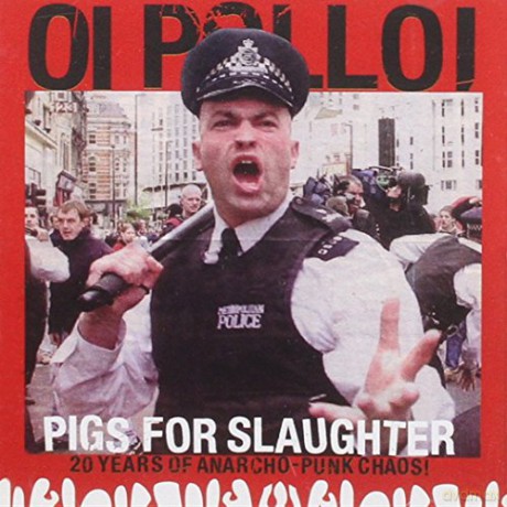 Oi Polloi: Pigs For Slaughter-20 Years... [CD]