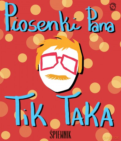 Piosenki Pana Tik-Taka [KSIĄŻKA]