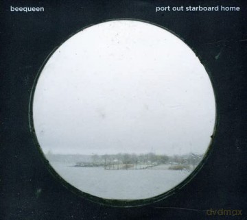 Beequeen: Port Out Starboard Home [CD]