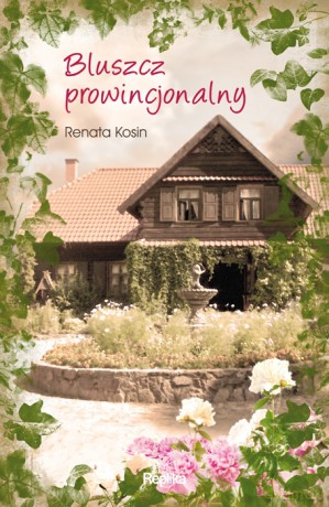 Bluszcz prowincjonalny - Renata Kosin [KSIĄŻKA]