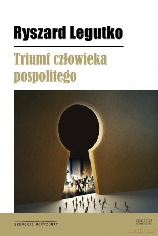 Triumf człowieka pospolitego - Ryszard Legutko [KSIĄŻKA]