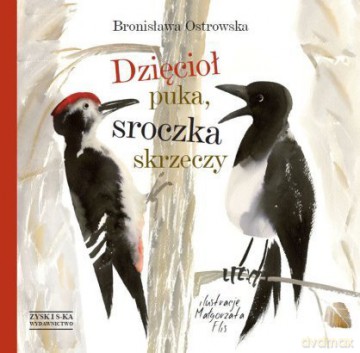 Dzięcioł puka, sroczka skrzeczy - Bronisława Ostrowska [KSIĄŻKA]