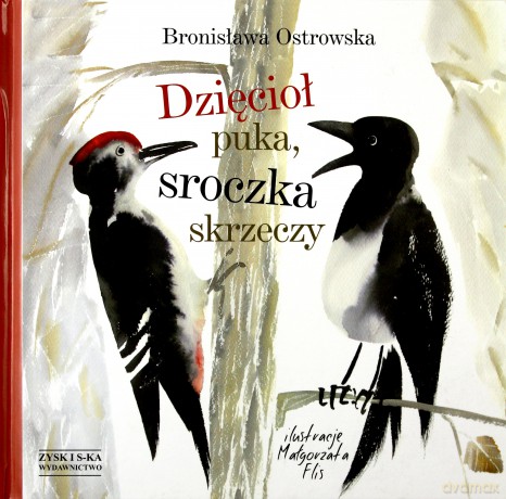 Dzięcioł puka, sroczka skrzeczy - Bronisława Ostrowska [KSIĄŻKA]
