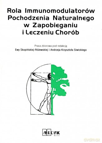 Rola immunomodulatorów pochodzenia naturalnego w zapobieganiu i leczeniu chorób - praca zbiorowa [KSIĄŻKA]