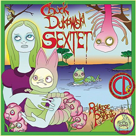 Chuck Sextet Dukowski: Reverse The Polarity [CD]