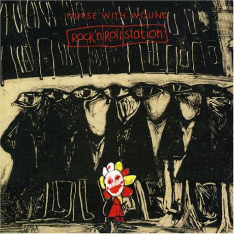 Nurse With Wound: Rock 'N Roll Station [CD]