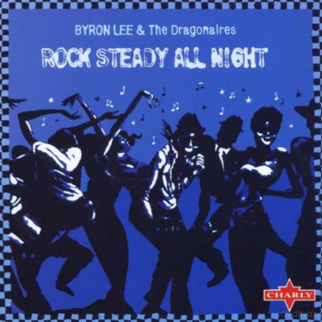 Byron Lee And The Dragonaires: Rock Steady All Night [CD]