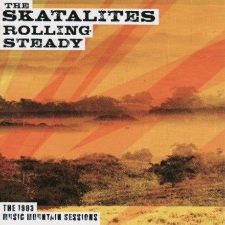 The Skatalites: Rolling Steady (The 1983 Music Mountain Sessions) [CD]