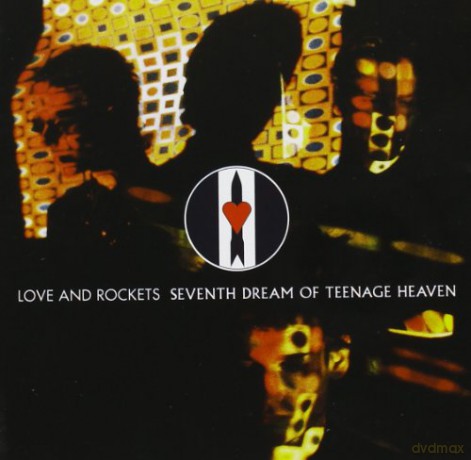 Love And Rockets: Seventh Dream Of Teenage Heaven [CD]