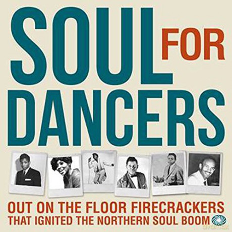Soul For Dancers: Out On The Floor Firecrackers That Ignited The Northern Soul Boom [2xWinyl]