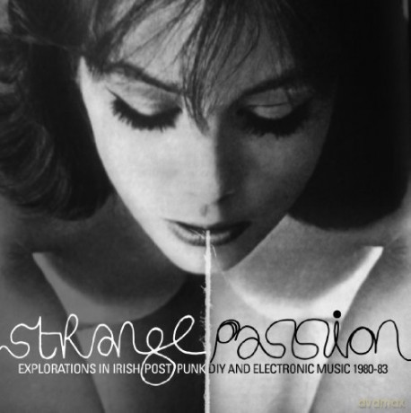 Strange Passion - Explorations In Irish Post Punk Diy And Electronic Music 1980-83 [Winyl]