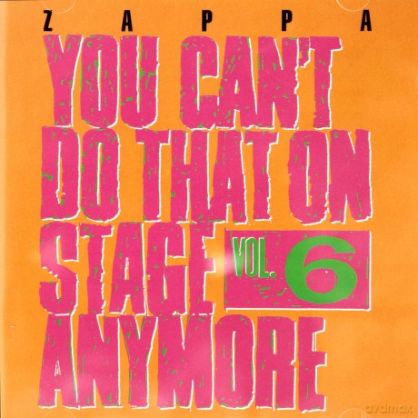 Frank Zappa: You Can't Do That On Stage Anymore. Vol.6 [2CD]