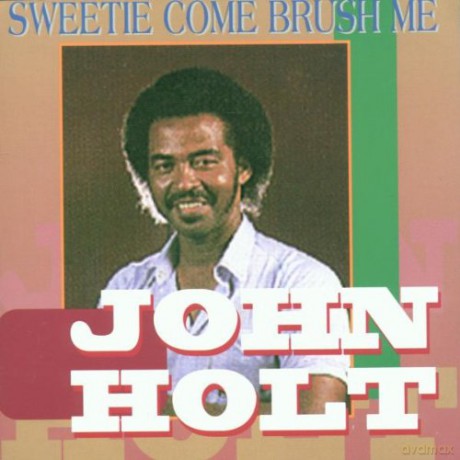 John Holt: Sweetie Come Brush Me [CD]