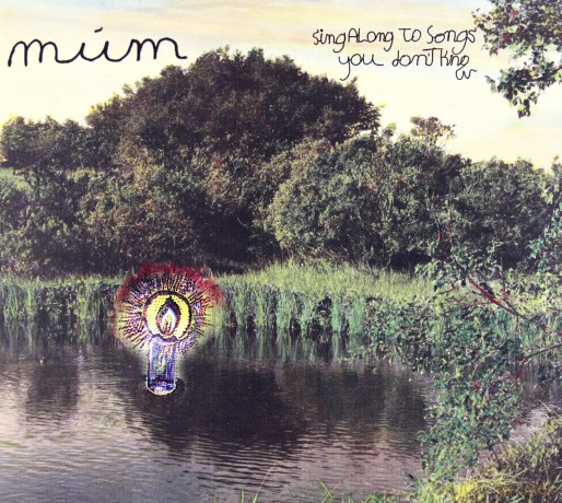 Mum: Sing Along To Songs You Don't Know (New Edition 2012) (digipack) [CD]