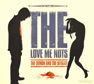 The Love Me Nots: The Demon And The Devotee [CD]