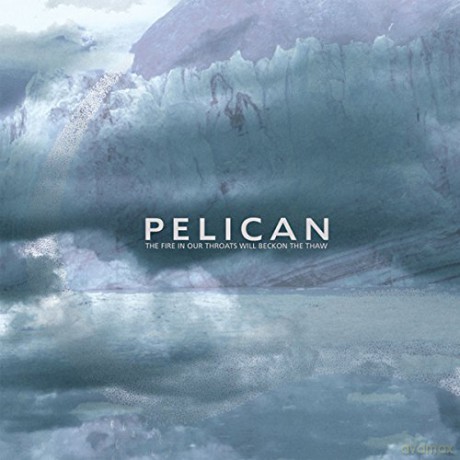 Pelican: The Fire In Our Throats Will Beckon The Thaw [2xWinyl]