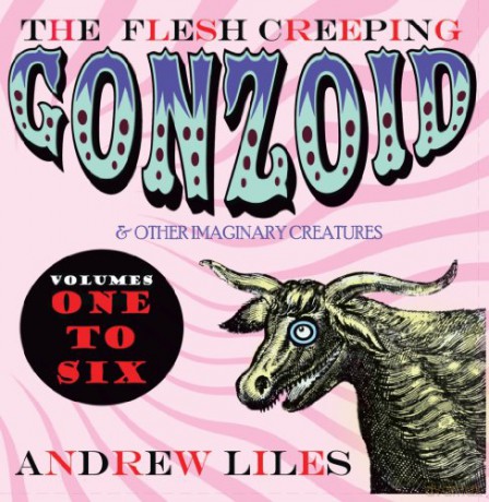 Andrew Liles: The Flesh Creeping Gonzoid & Other Imaginary Creatures Vol. 1-6 [6CD]