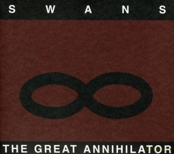 Swans: The Great Annihilator [CD]