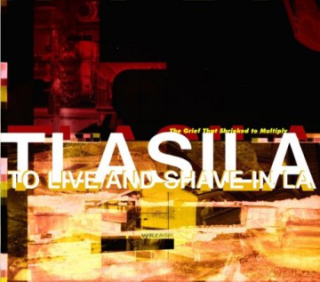 To Live And Shave In La: The Griefthat Shrieked To Multiply [3CD]