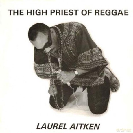 Laurel Aitken: The High Priest Of Reggae [Winyl]