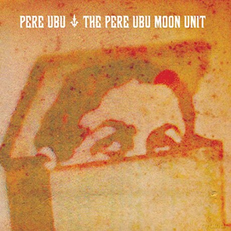 Pere Ubu: The Pere Ubu Moon Unit [CD]