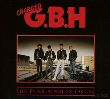 Charged G.B.H. (Gbh): The Punk Singles 1981-84 [CD]