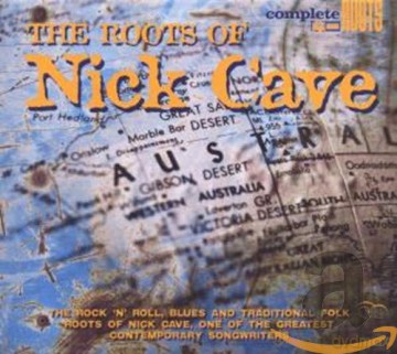 The Roots Of Nick Cave [CD]