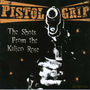 Pistol Grip: The Shots From The Kalico Rose [Winyl]