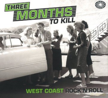 Three Months To Kill - West Coast Rock'n'roll [2CD]