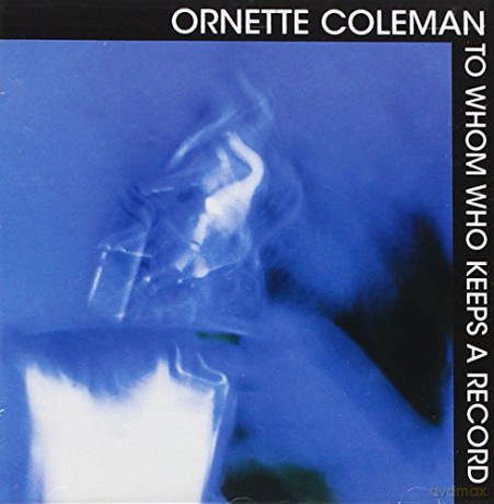 Ornette Coleman: To Whom Keeps A Record [CD]