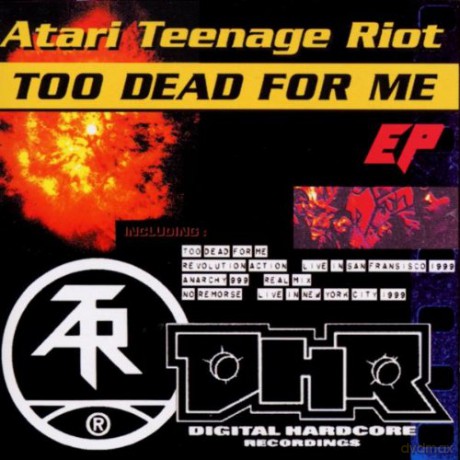 Atari Teenage Riot: Too Dead For Me E.P. [CD]